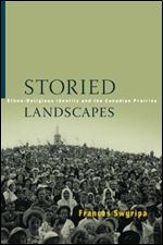 Storied Landscapes: Ethno-Religious Identity and the Canadian Prairies
