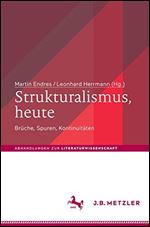 Strukturalismus, heute: Bruche, Spuren, Kontinuitaten (Abhandlungen zur Literaturwissenschaft) [German]