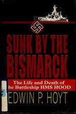 Sunk by the Bismarck: The Life and Death of the Battleship Hms Hood