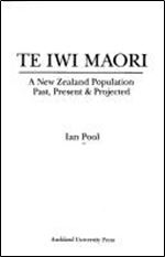 Te Iwi Maori: A New Zealand Population, Past, Present and Projected