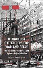 Technology Gatekeepers for War and Peace: The British Ship Revolution and Japanese Industrialization