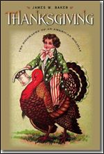 Thanksgiving: The Biography of an American Holiday (Revisiting New England)