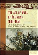 The Age of Wars of Religion, 1000-1650 [2 volumes]: An Encyclopedia of Global Warfare and Civilization (Greenwood Encyclopedias of Modern World Wars)
