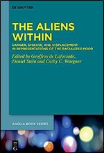 The Aliens Within: Danger, Disease, and Displacement in Representations of the Racialized Poor (Buchreihe der Anglia / ANGLIA Book Series, 80)