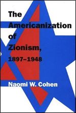 The Americanization of Zionism, 1897-1948