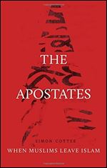 The Apostates: When Muslims Leave Islam