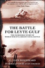 The Battle for Leyte Gulf: The Incredible Story of World War II's Largest Naval Battle.