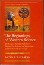 The Beginnings of Western Science: The European Scientific Tradition in Philosophical, Religious, and Institutional Context, Prehistory to A.D. 1450 Ed 2