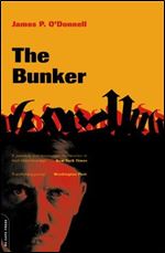 The Bunker: The History of the Reich Chancellery Group