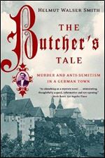 The Butcher's Tale: Murder and Anti-Semitism in a German Town [German]