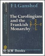 The Carolingians and the Frankish Monarchy