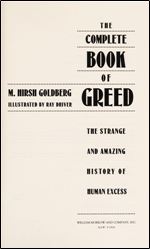 The Complete Book of Greed: The Strange and Amazing History of Human Excess