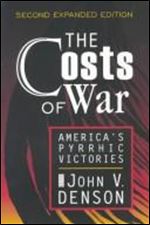 The Costs of War: America's Pyrrhic Victories Ed 2