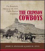 The Crimson Cowboys : The Remarkable Odyssey of the 1931 Claflin-Emerson Expedition