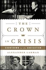 The Crown in Crisis: Countdown to the Abdication.