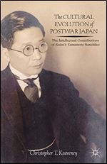 The Cultural Evolution of Postwar Japan: The Intellectual Contributions of Kaiz?s Yamamoto Sanehiko