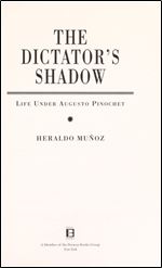 The Dictator's Shadow: Life Under Augusto Pinochet