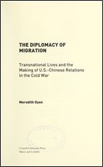 The Diplomacy of Migration: Transnational Lives and the Making of U.S.-Chinese Relations in the Cold War (The United States in the World)