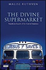 The Divine Supermarket: Travels in Search of the Soul of America (Tauris Parke Paperbacks)