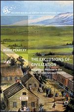 The Exclusions of Civilization: Indigenous Peoples in the Story of International Society