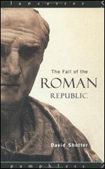 The Fall of the Roman Republic (Lancaster Pamphlets in Ancient History)