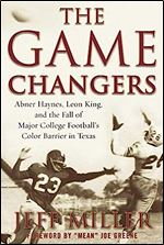 The Game Changers: Abner Haynes, Leon King, and the Fall of Major College Football's Color Barrier in Texas