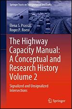 The Highway Capacity Manual: A Conceptual and Research History Volume 2: Signalized and Unsignalized Intersections (Springer Tracts on Transportation and Traffic)