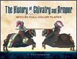 The History of Chivalry and Armour: With 60 Full-Color Plates (Dover Military History, Weapons, Armor)
