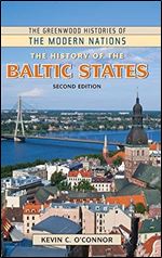 The History of the Baltic States (The Greenwood Histories of the Modern Nations) Ed 2