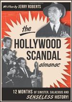 The Hollywood Scandal Almanac: Twelve Months of Sinister, Salacious and Senseless History!