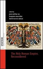 The Holy Roman Empire, Reconsidered (Spektrum: Publications of the German Studies Association, 1)