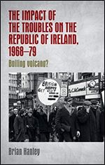 The Impact of the Troubles on the Republic of Ireland, 196879 : Boiling Volcano?