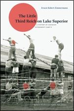 The Little Third Reich on Lake Superior: A History of Canadian Internment Camp R (The University of Alberta Press)