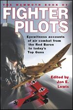The Mammoth Book of Fighter Pilots: Eyewitness Accounts of Air Combat from the Red Baron to Today's Top Guns (Mammoth Books)