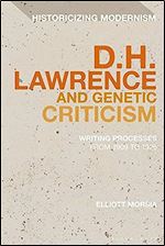 The Many Drafts of D. H. Lawrence: Creative Flux, Genetic Dialogism, and the Dilemma of Endings (Historicizing Modernism)