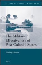 The Military Effectiveness of Post-Colonial States (History of Warfare)