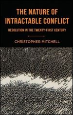 The Nature of Intractable Conflict: Resolution in the Twenty-First Century