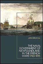 The Naval Government of Newfoundland in the French Wars: 1793-1815