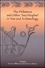 The Philistines and Other Sea Peoples in Text and Archaeology (Archaeology and Biblical Studies) (Society of Biblical Literature (Numbered))