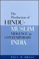 The Production Of Hindu-Muslim Violence In Contemporary India