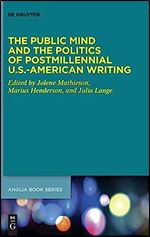 The Public Mind and the Politics of Postmillennial U.S.-American Writing (Buchreihe der Anglia/ANGLIA Book Series, 79)