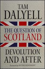 The Question of Scotland: Devolution and After