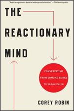 The Reactionary Mind: Conservatism from Edmund Burke to Sarah Palin