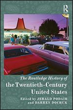 The Routledge History of the Twentieth-Century United States (Routledge Histories)