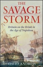 The Savage Storm: Britain on the Brink in the Age of Napoleon