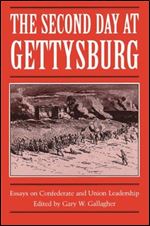 The Second Day at Gettysburg: Essays on Confederate and Union Leadership