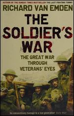The Soldier's War - The Great War Through Veterans' Eyes