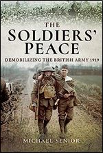 The Soldiers' Peace: Demobilizing the British Army 1919
