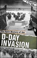 The Split History of the D-Day Invasion: A Perspectives Flip Book (Perspectives Flip Books: Famous Battles)