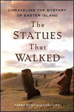 The Statues that Walked: Unraveling the Mystery of Easter Island